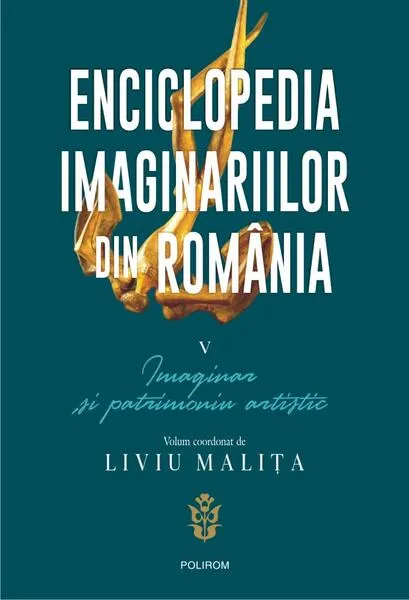 Coperta cărții Enciclopedia imaginariilor din România. (Vol. 5) Imaginar și patrimoniu artistic
