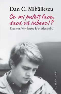 Coperta cărții Ce-mi puteți face, dacă vă iubesc!?