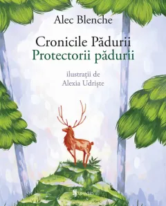 Coperta cărții Cronicile Pădurii. Protectorii pădurii