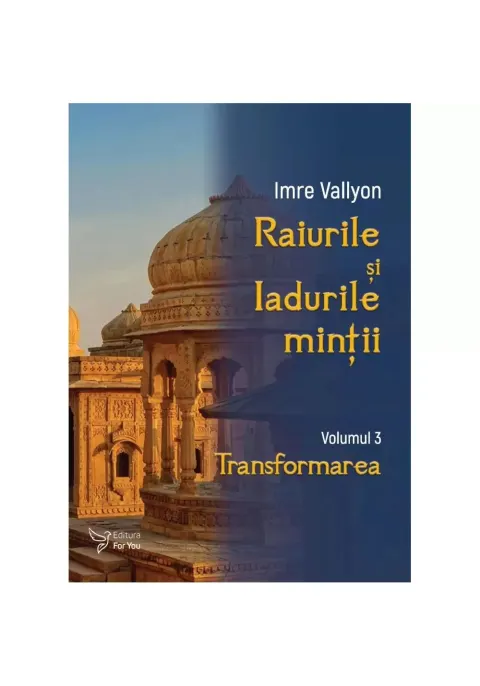 Coperta cărții Raiurile si Iadurile mintii. Volumul 3: Transformarea Imre Vallyon