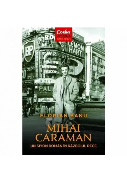 Coperta cărții Mihai Caraman. Un spion roman in Razboiul Rece
