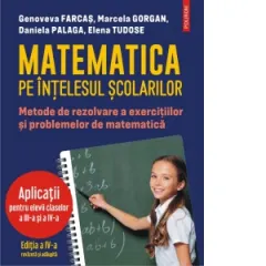 Coperta cărții Matematica pe intelesul scolarilor. Metode de rezolvare a exercitiilor si problemelor de matematica