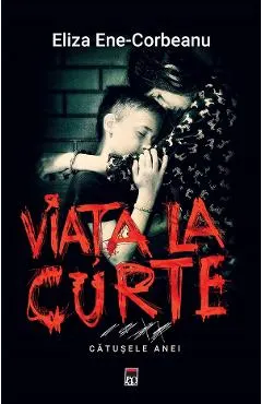 Coperta cărții Viata la curte. Catusele Anei