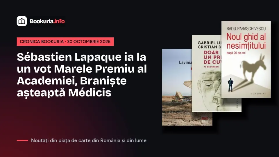 Sébastien Lapaque ia la un vot Marele Premiu al Academiei, Braniște așteaptă Médicis – Cronica Bookuria, 30 octombrie 2026