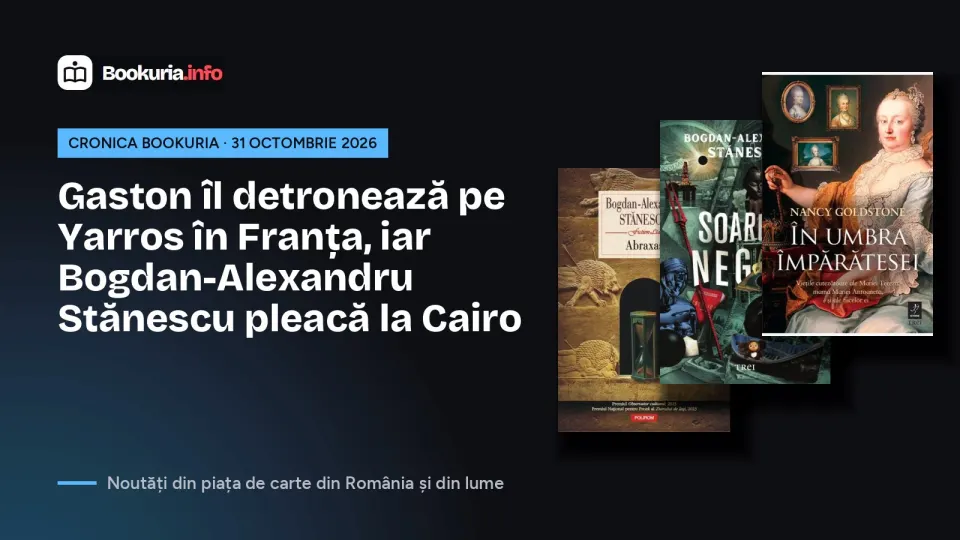 Gaston îl detronează pe Yarros în Franța, iar Bogdan-Alexandru Stănescu pleacă la Cairo – Cronica Bookuria, 31 octombrie 2026