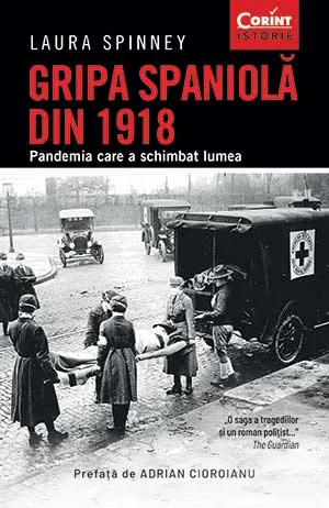 GRIPA SPANIOLĂ DIN 1918 - Pandemia care a schimbat lumea