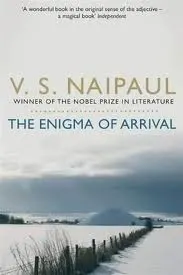 Naipaul, The Enigma of Arrival