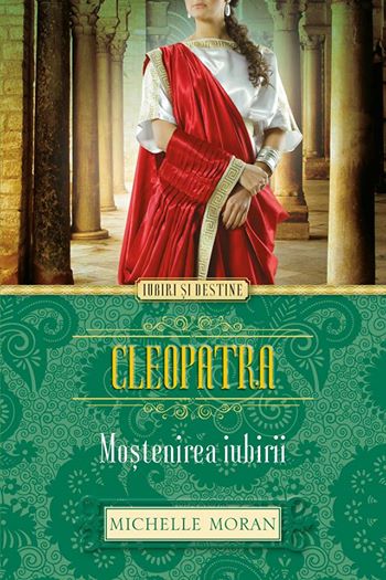 Cleopatra- Mostenirea iubirii