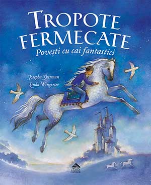 Tropote fermecate. Povești cu cai fantastici