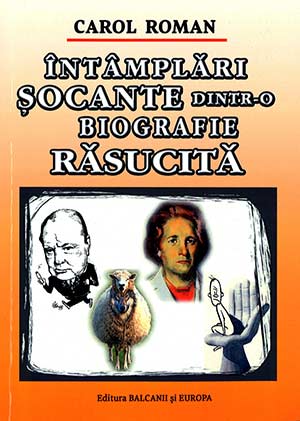Întâmplări șocante dintr-o biografie răsucită