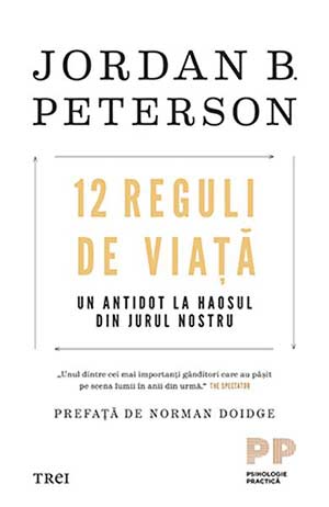 12 reguli de viață. Un antidot la haosul din jurul nostru