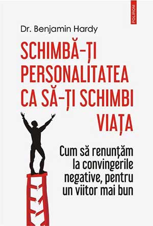 Schimbă-ți personalitatea ca să-ți schimbi viața