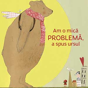 Am o mică problemă a spus ursul
