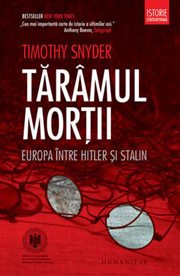 Taramul mortii. Europa intre Hitler si Stalin Timothy Snyder