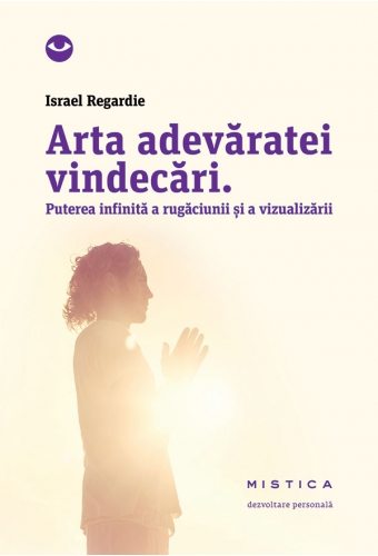 Israel-Regardie---Arta-adevaratei-vindecari-340x500