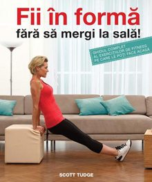 fii-in-forma-fara-sa-mergi-la-sala-ghidul-complet-al-exercitiilor-de-fitness-pe-care-le-poti-face-acasa_1_produs