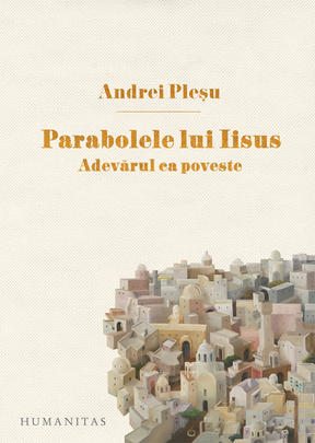 parabolele-lui-iisus-adevarul-ca-poveste Andrei Plesu